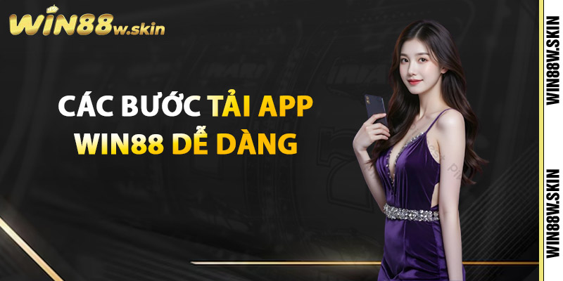 Các bước tải app Win88 dễ dàng