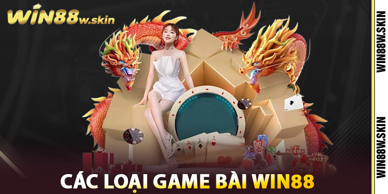 Các loại game bài Win88