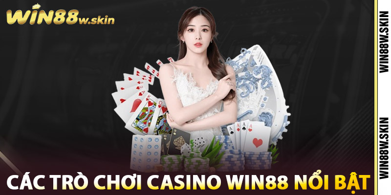 Các trò chơi Casino Win88 nổi bật
