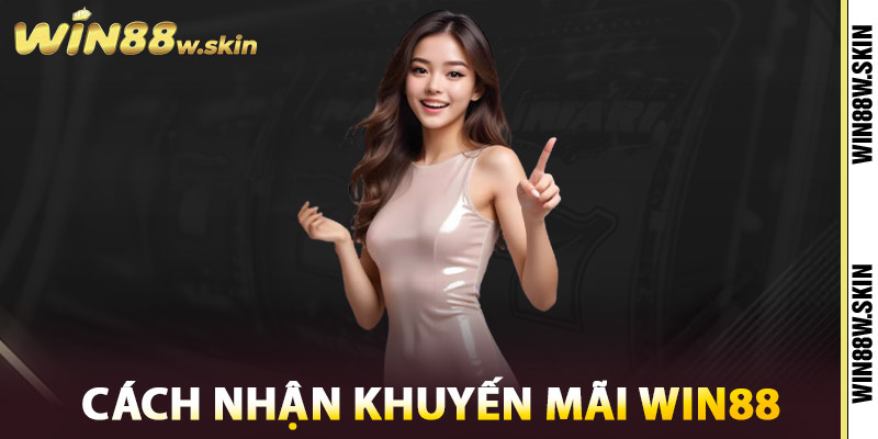 Cách nhận khuyến mãi Win88