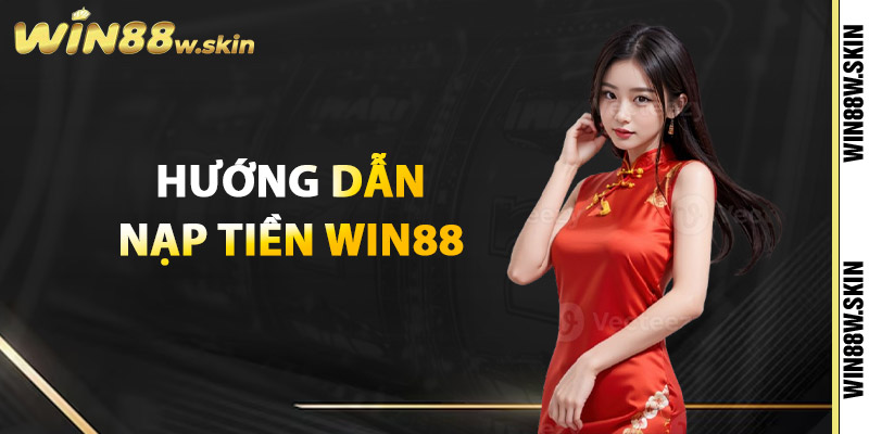 Hướng dẫn nạp tiền Win88
